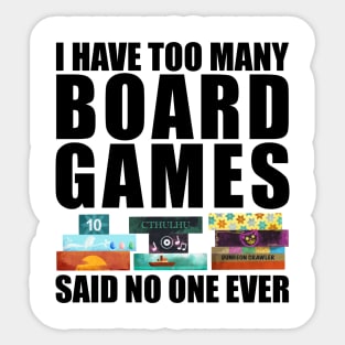 Too many board games - no one ever Sticker